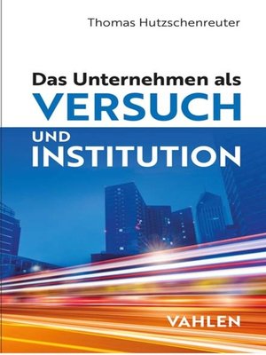 cover image of Das Unternehmen als Versuch und Institution